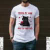 Black cat touch my wine i will slap you so hard even google wont be able to find you hoodie, sweater, longsleeve, shirt v-neck, t-shirt