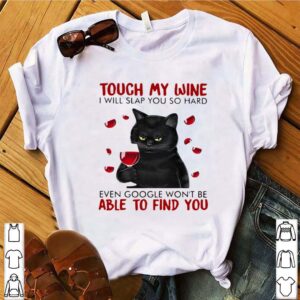 Black cat touch my wine i will slap you so hard even google wont be able to find you hoodie, sweater, longsleeve, shirt v-neck, t-shirt 4