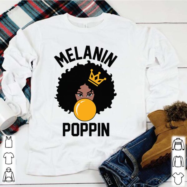 Black woman melanin poppin hoodie, sweater, longsleeve, shirt v-neck, t-shirt 1