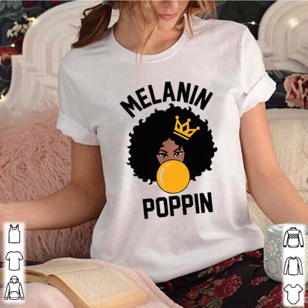 Black woman melanin poppin hoodie, sweater, longsleeve, shirt v-neck, t-shirt 3