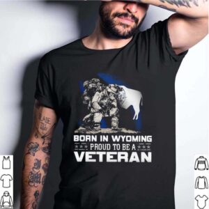 Born In Wyoming Proud To Be A Veteran hoodie, sweater, longsleeve, shirt v-neck, t-shirt 4