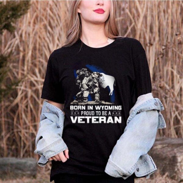 Born In Wyoming Proud To Be A Veteran hoodie, sweater, longsleeve, shirt v-neck, t-shirt