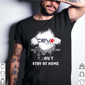 CEVA Logistics Covid 19 2020 I cant stay at home hoodie, sweater, longsleeve, shirt v-neck, t-shirt 4