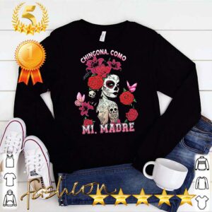 Chingona como mi madre Rose shirt