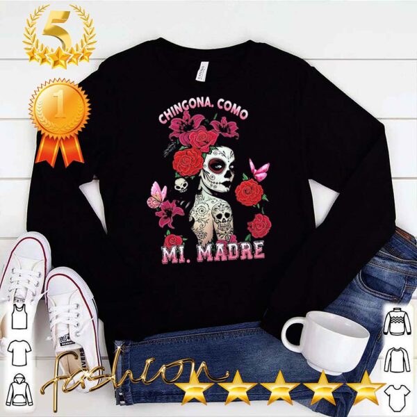 Chingona como mi madre Rose shirChingona como mi madre Rose hoodie, sweater, longsleeve, shirt v-neck, t-shirtt