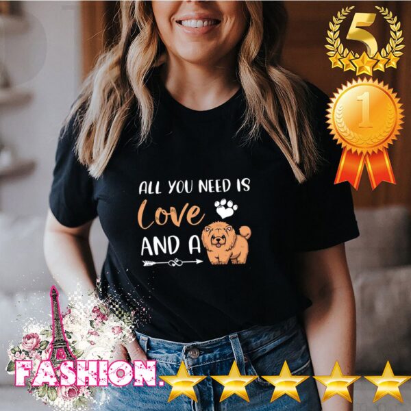 Chow Chow Dog Mom All You Need Is Love And A Chow Chow Shirt