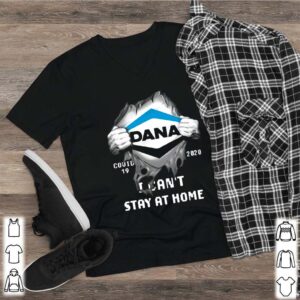 Dana Inside Me Covid 19 2020 I Cant Stay At Home hoodie, sweater, longsleeve, shirt v-neck, t-shirt 2