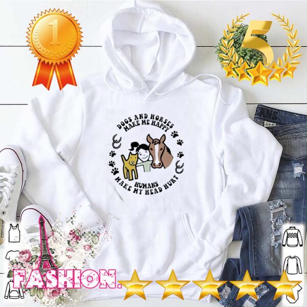 Don't piss me off my backyard is full already sDogs and Horses make Me happy Humans make My head hurt hoodie, sweater, longsleeve, shirt v-neck, t-shirthirt