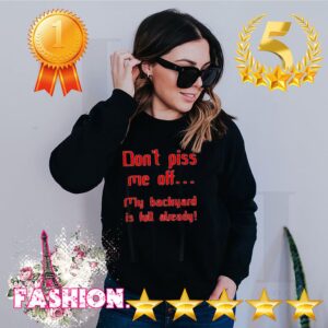 Don't piss me off my backyard is full already hoodie, sweater, longsleeve, shirt v-neck, t-shirtDon't piss me off my backyard is full already hoodie, sweater, longsleeve, shirt v-neck, t-shirt