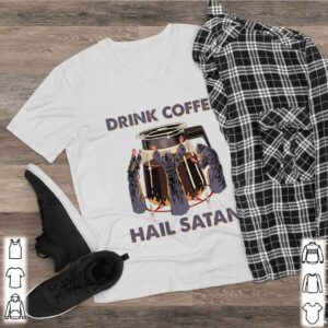 Drink Coffee Hail Satan shirt 2