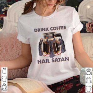 Drink Coffee Hail Satan shirt 3