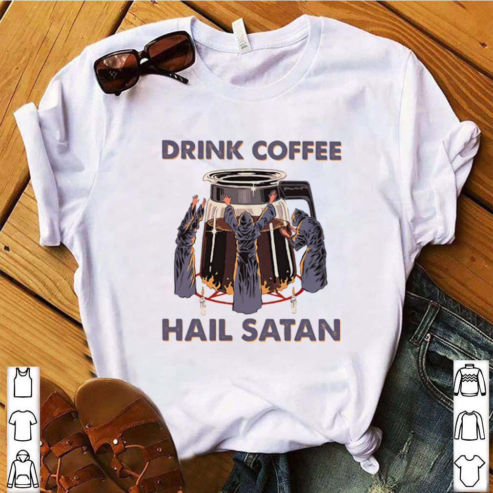 Drink Coffee Hail Satan shirt 4