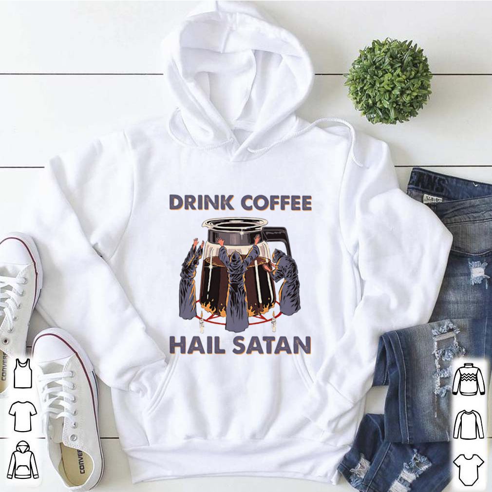Drink Coffee Hail Satan shirt 5