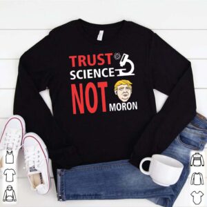 Election 2020 Trust Science Not Morons T Shirt 1