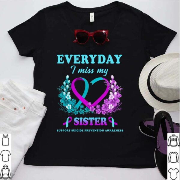 Everyday I Miss My Sister Support Suicide Prevention Awareness shirt