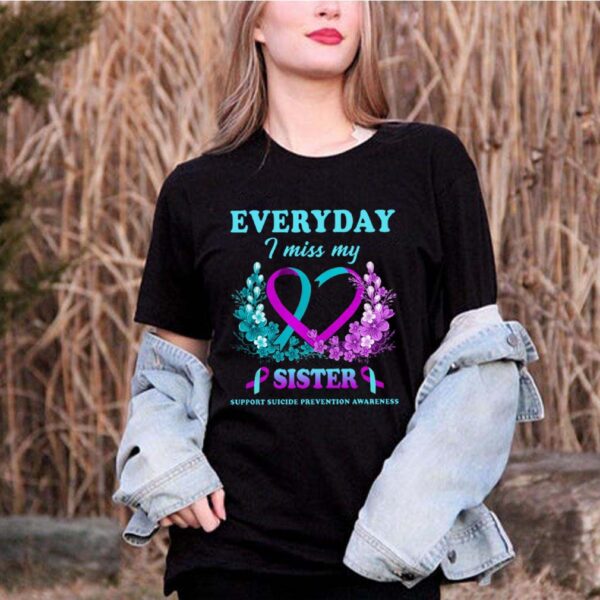 Everyday I Miss My Sister Support Suicide Prevention Awareness shirt