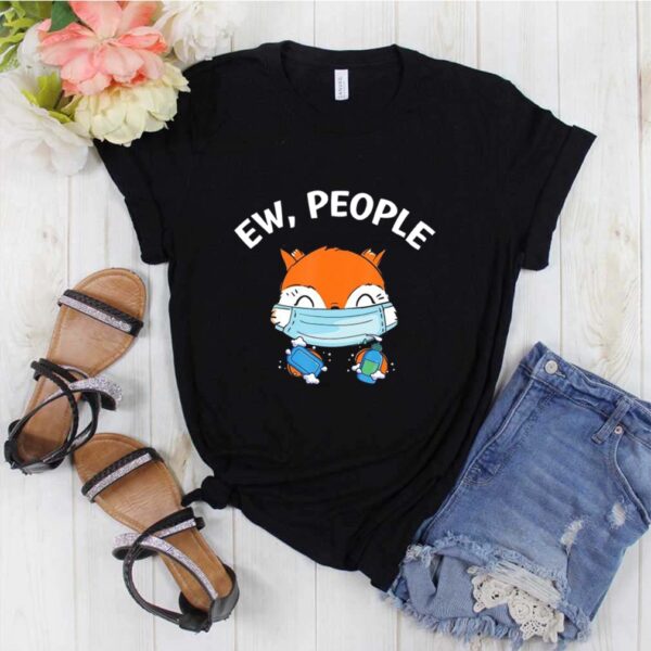 Ew People Fox Wearing A Face Mask With Hand Sanitizer hoodie, sweater, longsleeve, shirt v-neck, t-shirt