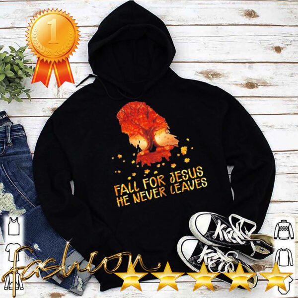 Fall for Jesus he never leaves hoodie, sweater, longsleeve, shirt v-neck, t-shirtFall for Jesus he never leaves hoodie, sweater, longsleeve, shirt v-neck, t-shirt