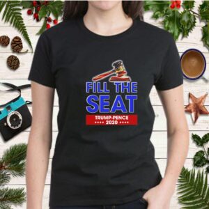 Fill the seat Trump pence 2020 shirt