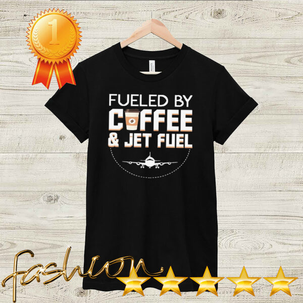 Fueled By Coffee Jet Fuel Cool Pilot hoodie, sweater, longsleeve, shirt v-neck, t-shirt 2