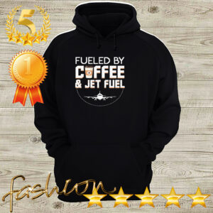 Fueled By Coffee Jet Fuel Cool Pilot hoodie, sweater, longsleeve, shirt v-neck, t-shirt 3