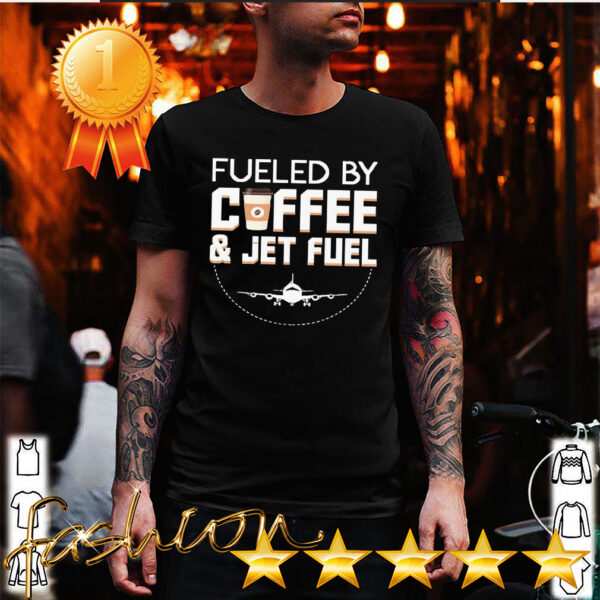 Fueled By Coffee Jet Fuel Cool Pilot hoodie, sweater, longsleeve, shirt v-neck, t-shirt 6