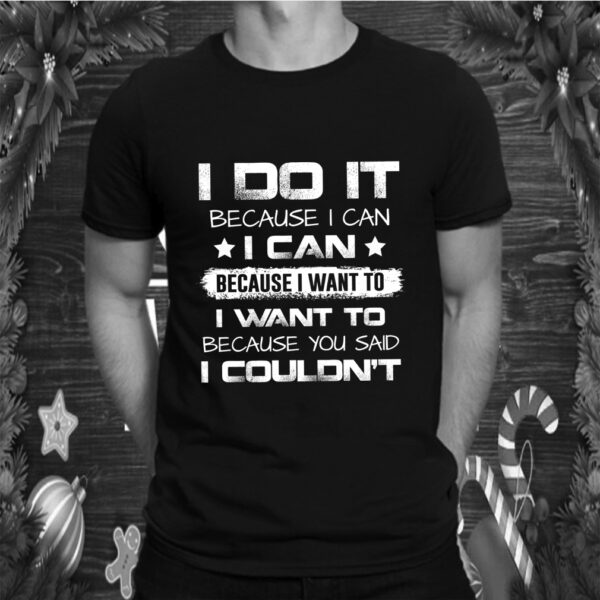 Funny Do It Want It Motivational Quotes Birthday Shirt Matching Mothers Fathers Day T Shirt