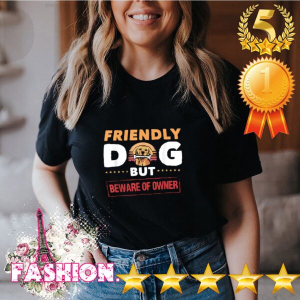 Funny Dog Owner Saying And Dogs Shirt