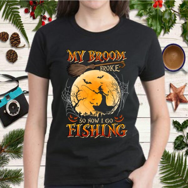 Funny My Broom Broke So Now I Go Fishing Halloween Custome Gift Tee T-Shirt