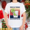 Gin And Tonic The Glue Holding This 2020 Shitshow Together Vintage Retro hoodie, sweater, longsleeve, shirt v-neck, t-shirt