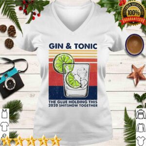 Gin And Tonic The Glue Holding This 2020 Shitshow Together Vintage Retro hoodie, sweater, longsleeve, shirt v-neck, t-shirt 3