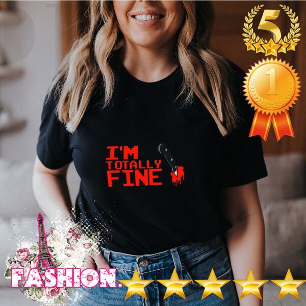 Halloween Zombie Im Totally Fine Sarcastic Blood Shirt