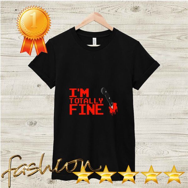 Halloween Zombie Im Totally Fine Sarcastic Blood Shirt