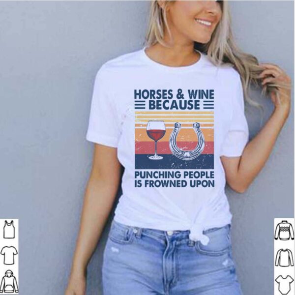 Horses And Wine Because Punching People Is Frowned Upon Vintage hoodie, sweater, longsleeve, shirt v-neck, t-shirt 4