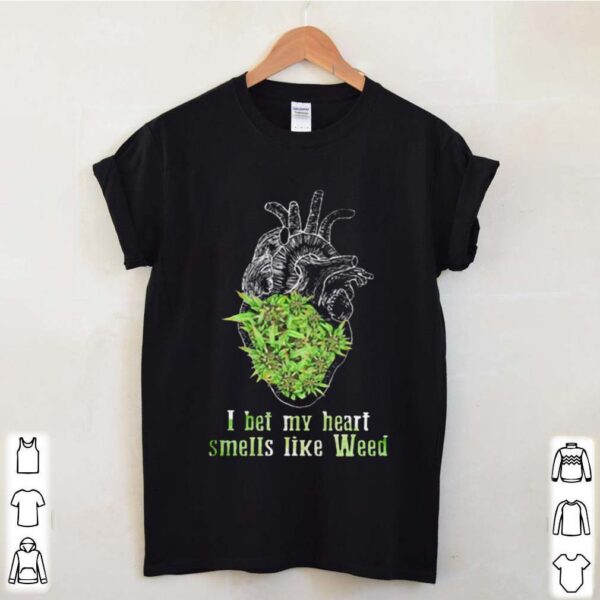 I Bet My Heart Smells Like Weed hoodie, sweater, longsleeve, shirt v-neck, t-shirt