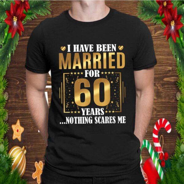 I Have Been Married For 60 Years – 60th Wedding Anniversary T-Shirt