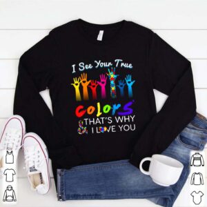 I See Your True Colors Hands Autism Awareness happy help shirt 1