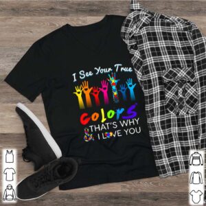 I See Your True Colors Hands Autism Awareness happy help shirt 2
