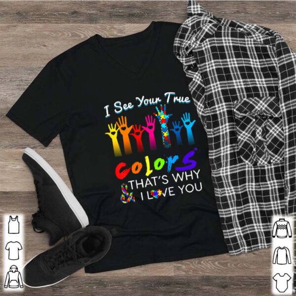 I See Your True Colors Hands Autism Awareness happy help shirt