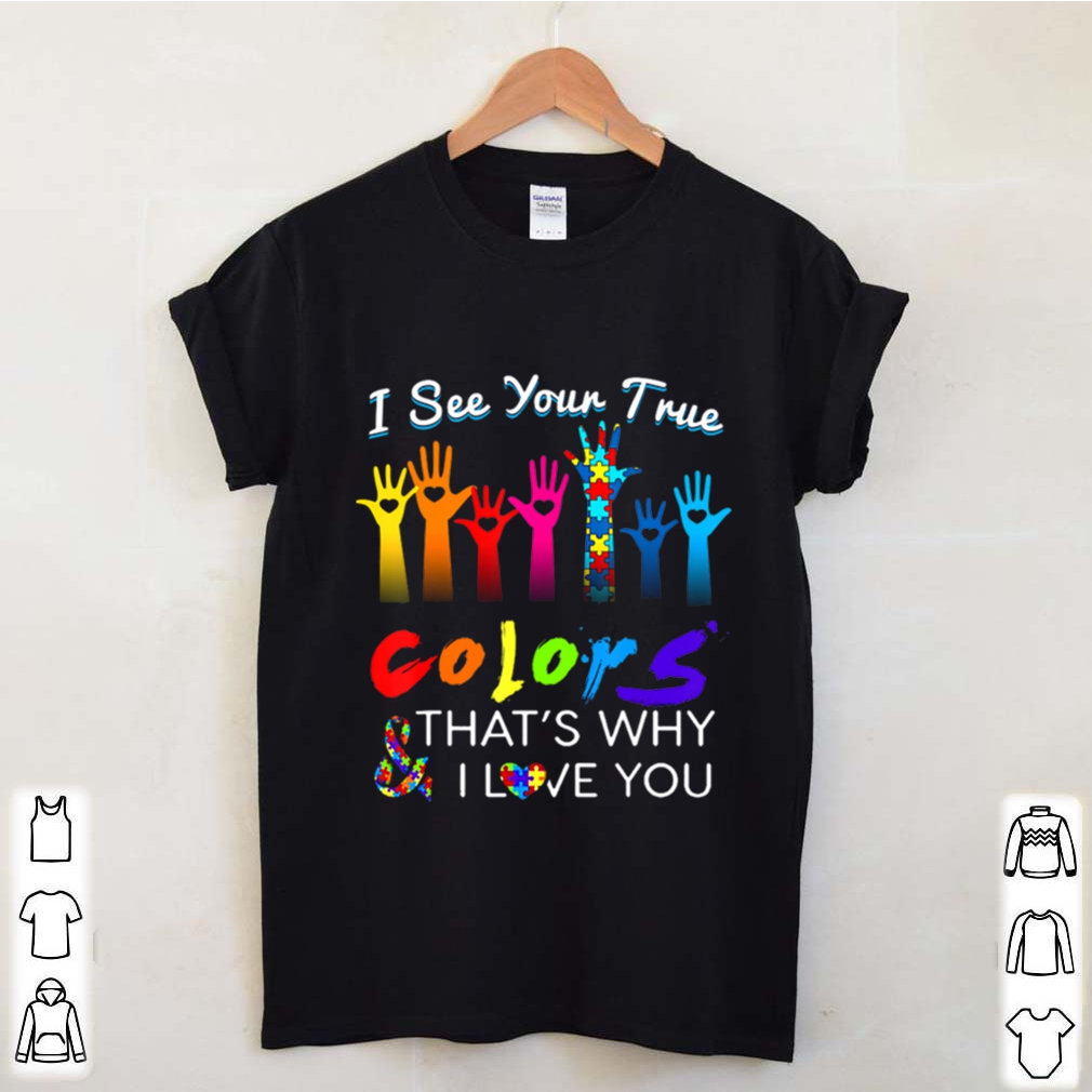 I See Your True Colors Hands Autism Awareness happy help shirt 4