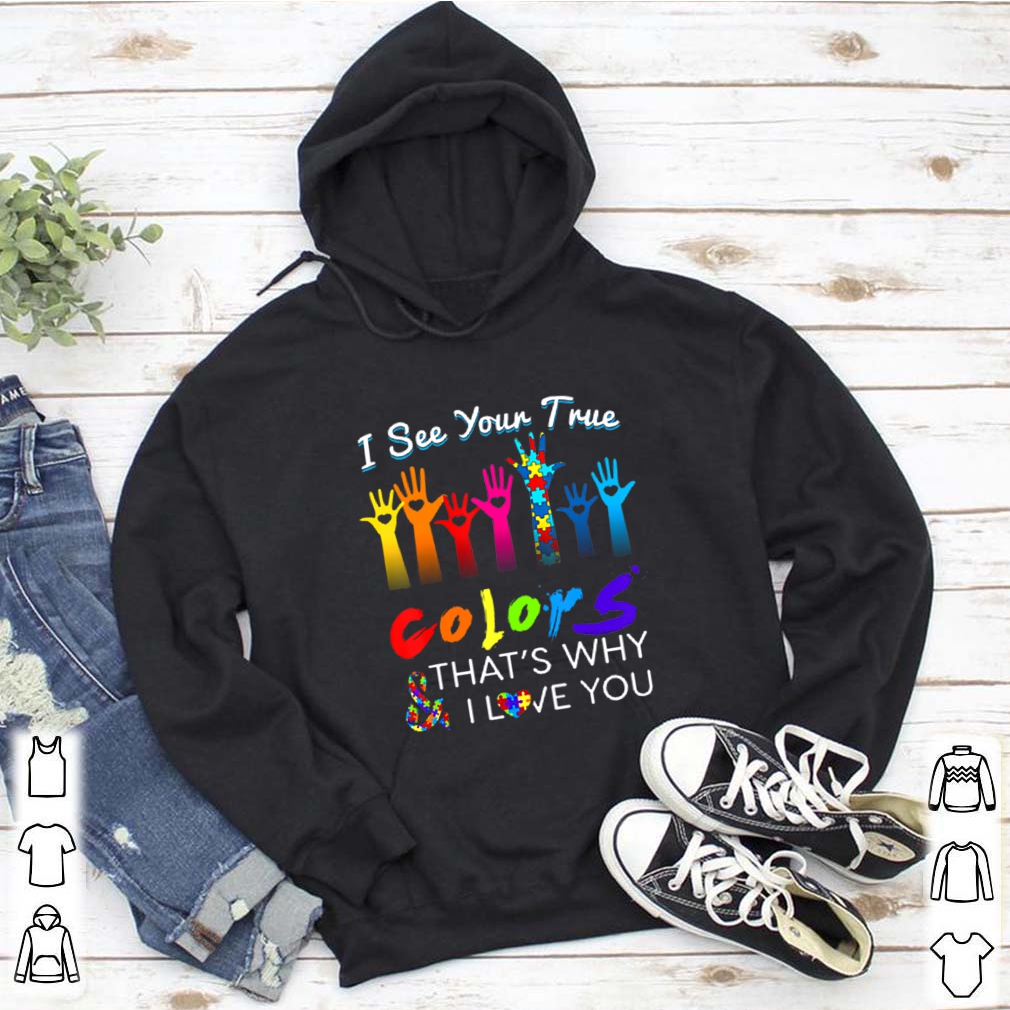 I See Your True Colors Hands Autism Awareness happy help shirt 5