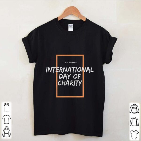 I Support International Day of Charity hoodie, sweater, longsleeve, shirt v-neck, t-shirt