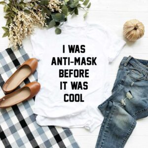 I Was Anti Mask Before It Was Cool Unmask hoodie, sweater, longsleeve, shirt v-neck, t-shirt 1