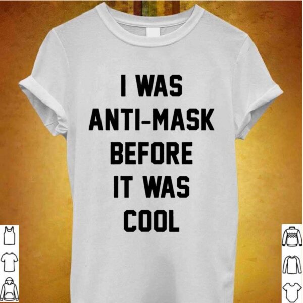 I Was Anti Mask Before It Was Cool Unmask hoodie, sweater, longsleeve, shirt v-neck, t-shirt