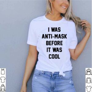I Was Anti Mask Before It Was Cool Unmask hoodie, sweater, longsleeve, shirt v-neck, t-shirt 4
