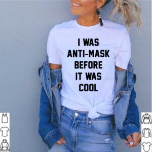 I Was Anti Mask Before It Was Cool Unmask hoodie, sweater, longsleeve, shirt v-neck, t-shirt 5