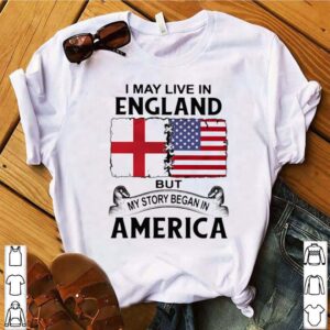 I may live in england but my story began in america hoodie, sweater, longsleeve, shirt v-neck, t-shirt 4