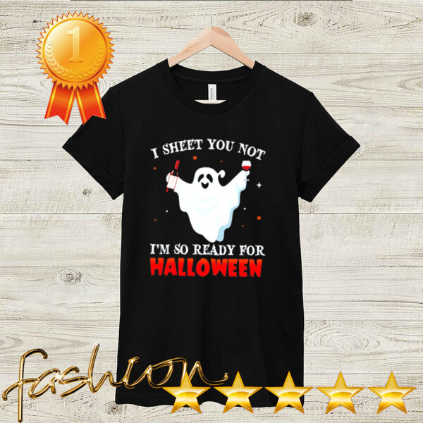 I sheet you not Im so ready for Halloween hoodie, sweater, longsleeve, shirt v-neck, t-shirt 2