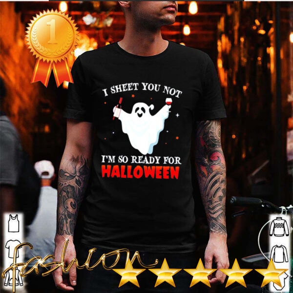 I sheet you not Im so ready for Halloween hoodie, sweater, longsleeve, shirt v-neck, t-shirt 6