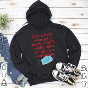 If you hate wearing a mask youll really hate ventilator shirt 5 Shirt, hoodie, sweater, long sleeve and tank top